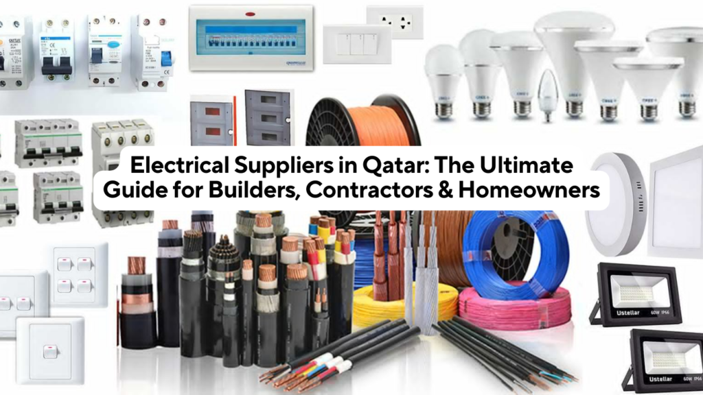 Electrical Suppliers in Qatar The Ultimate Guide for Builders, Contractors & Homeowners