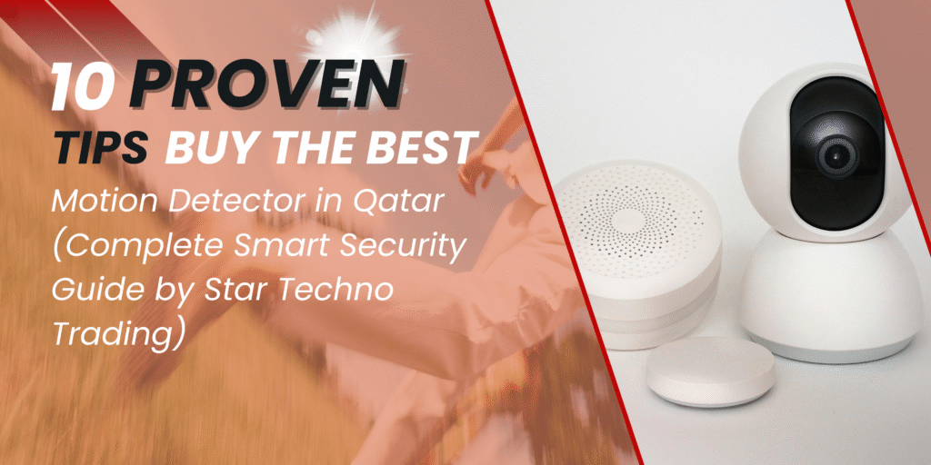 Buy Motion Detector in Qatar | 10 Proven Tips for Smart Security by Star Techno