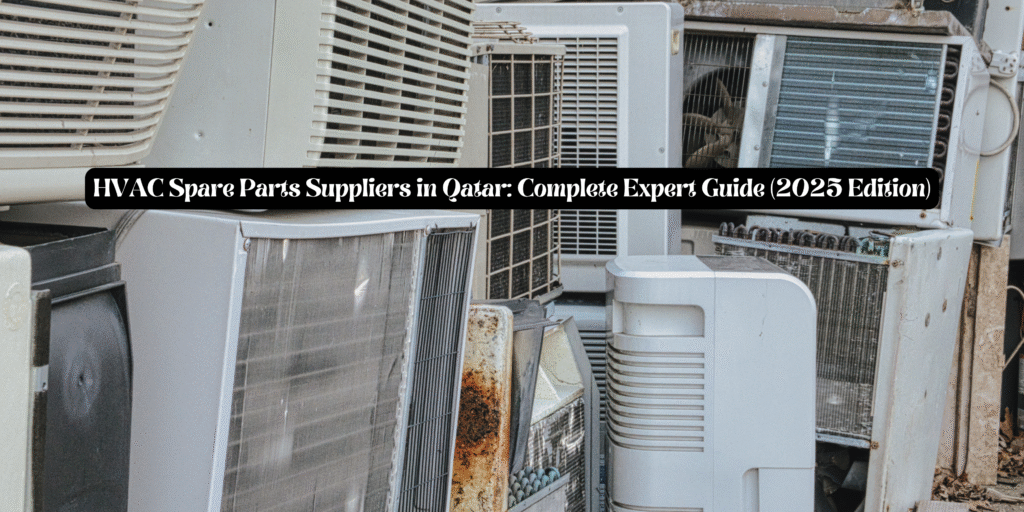 HVAC Spare Parts Suppliers in Qatar: Complete Expert Guide (2025 Edition)