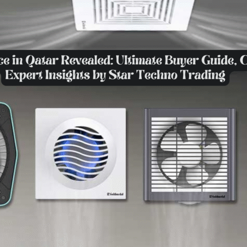 Exhaust Fan Price in Qatar Revealed: Ultimate Buyer Guide, Cost Factors & Expert Insights by Star Techno Trading
