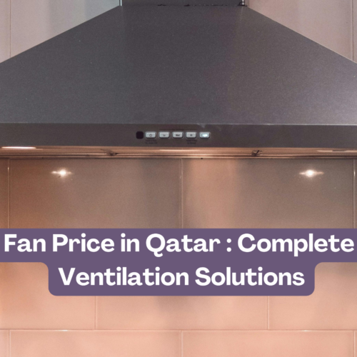 Exhaust Fan Price in Qatar : Complete Guide to Ventilation Solutions
