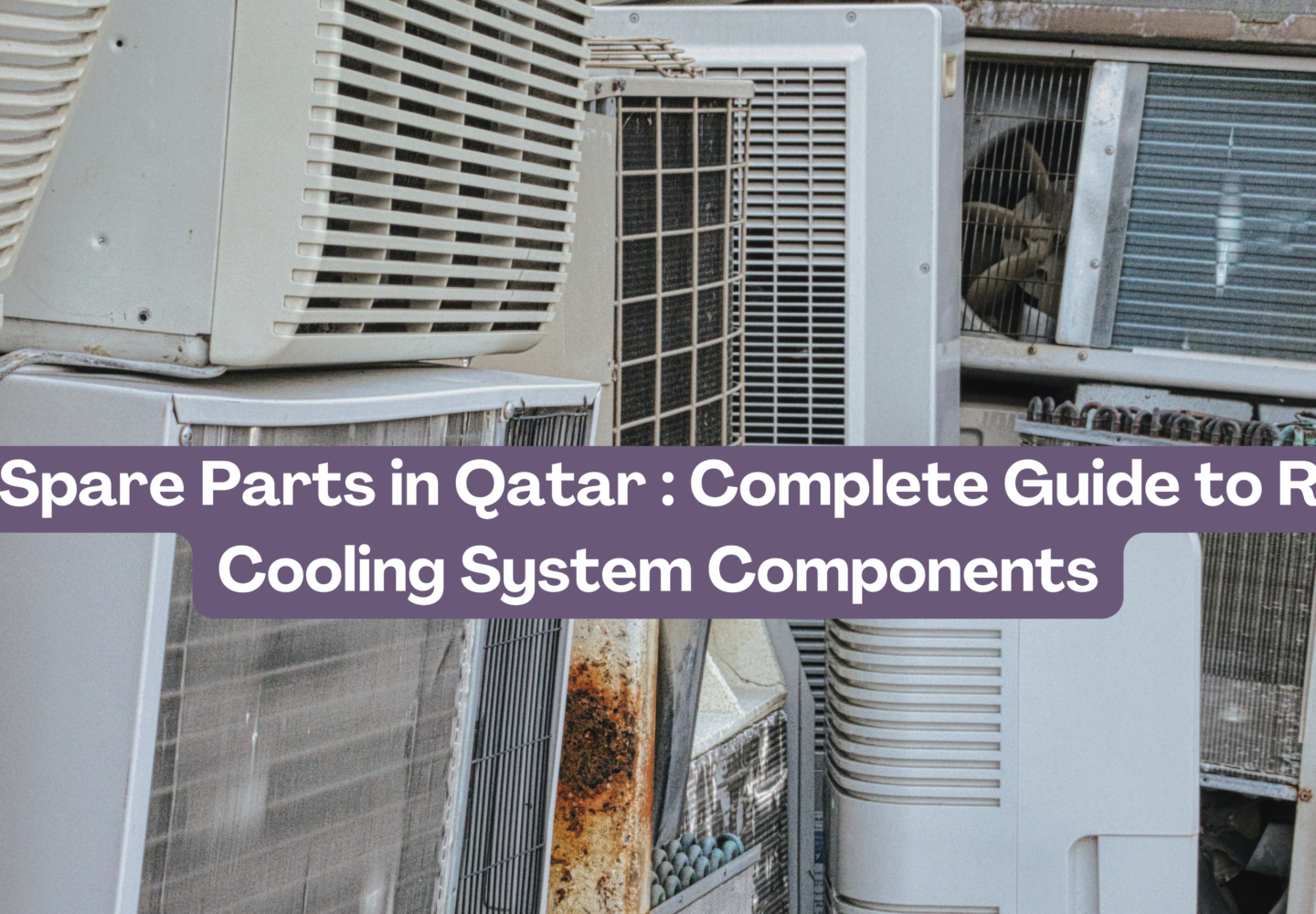 HVAC Spare Parts in Qatar Complete Guide to Reliable Cooling System Components
