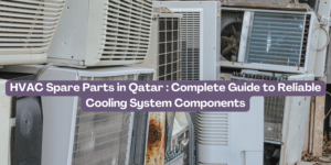 HVAC Spare Parts in Qatar Complete Guide to Reliable Cooling System Components