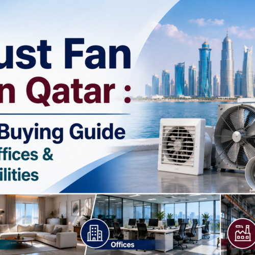 Exhaust Fan Price in Qatar – Complete Buying Guide for Homes, Offices & Industrial Facilities