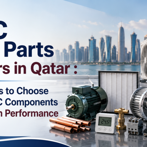 HVAC Spare Parts Suppliers in Qatar : 10 Expert Tips to Choose Reliable HVAC Components for Long-Term Performance